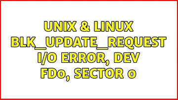 Unix & Linux: blk_update_request: I/O error, dev fd0, sector 0 (4 Solutions!!)