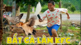 Đi Bắt Gà Làm Món Gà Rán KFC 🐓 🍗