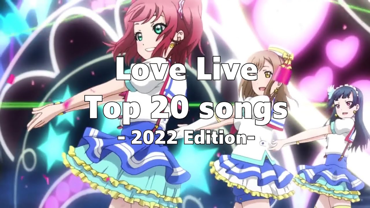 My Top 20 Love Live Songs ラブライブ Top 20! YouTube