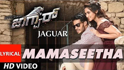 Jaguar Kannada Movie Songs | Mamaseetha Lyrical Video | Nikhil Kumar, Deepti Saati | SS Thaman