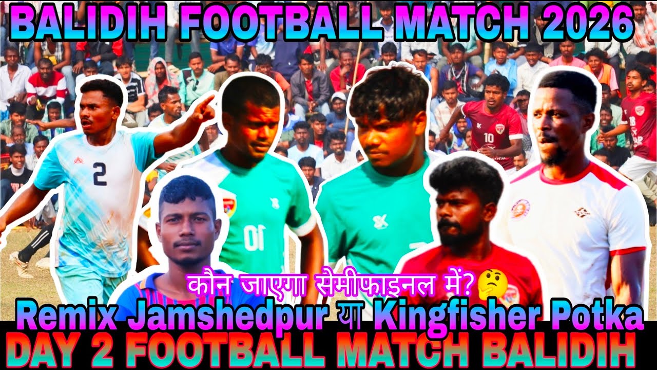 KINGFISHER POTKA//DAY 2// FOOTBALL MATCH BALIDIH// BALIDIH FOOTBALL MATCH 2026