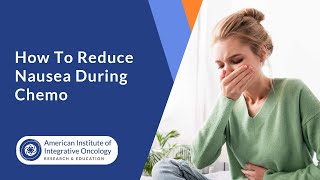 Smart Tips - How To Reduce Nausea During Chemo by Dr. Nalini Chilkov