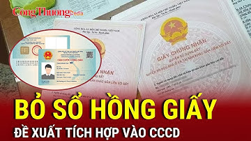 Đề xuất tích hợp sổ hồng vào căn cước công dân | Báo Công Thương