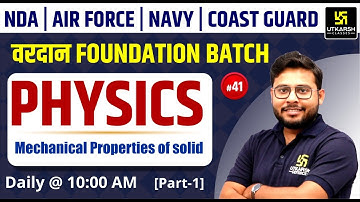 NDA, Air Force, Navy & Coastguard Physics | Mechanical Properties of Solid | Vivek Singh Sir