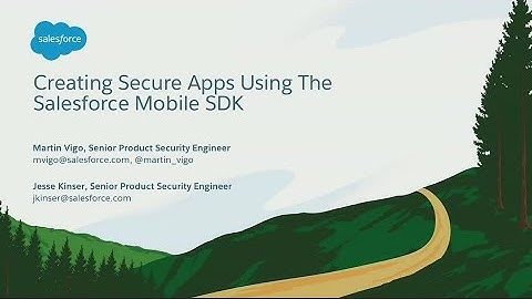 Creating Secure Apps Using The Salesforce Mobile SDK
