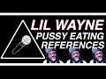 Lil Wayne "Pussy Eating" Reference Index