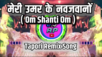 Meri Umar ke Naojawano ll  Om Shanti Om ll  Tapori Remix Dj Song  ll Remix By DJ ANKIT PRODUCTION