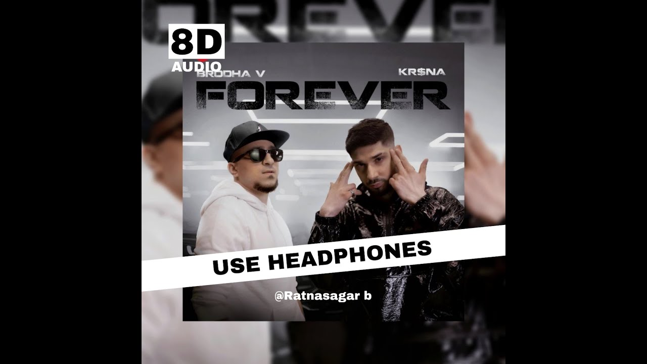 (8D AUDIO) Brodha v Ft. KR$NA - Forever 8D AUDIO Use Headphones for best experience