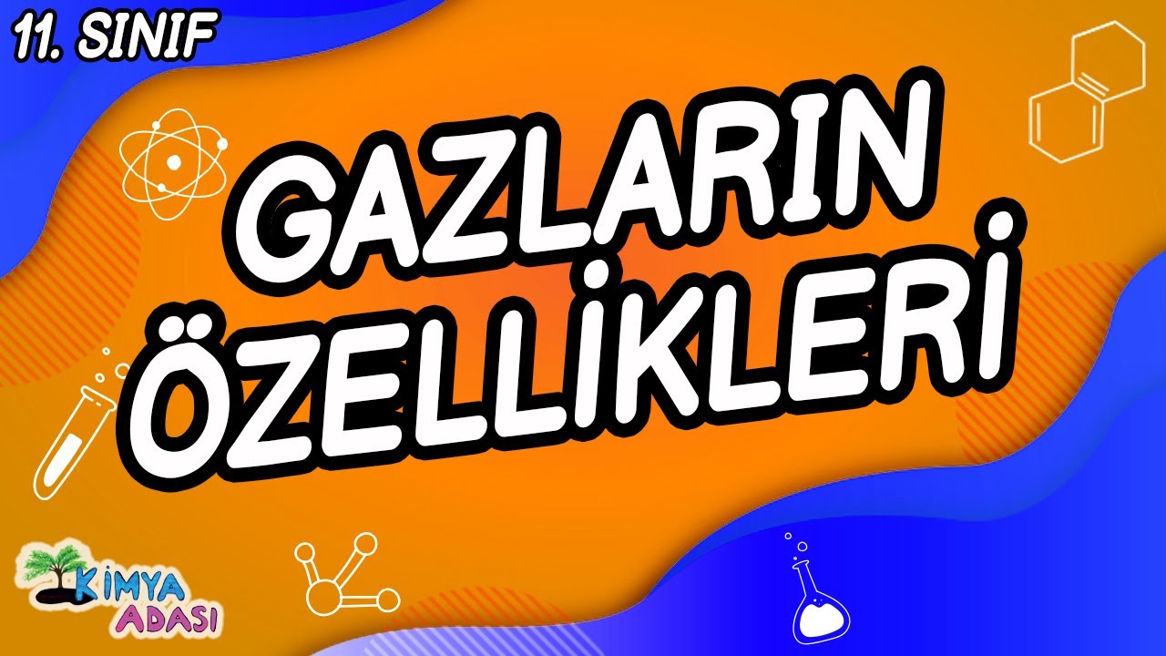 GAZLARIN ÖZELLİKLERİ (11. SINIF) | Kimya Adası