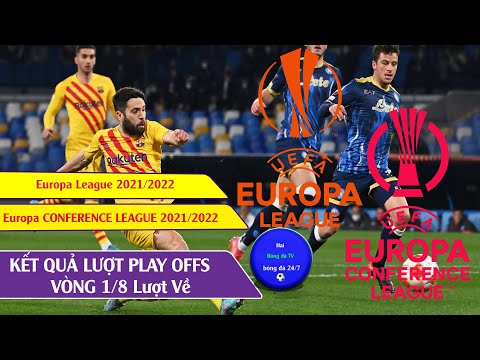 Kết Quả Europa League Đêm Qua - KẾT QUẢ BÓNG ĐÁ PLAY OFF LƯỢT VỀ EUROPA LEAGUE 21/22 I Europa Conference League 21/22