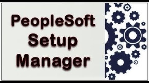 Peoplesoft Setup Manager