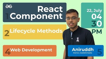 React Lifecycle Methods | Aniruddha Nath | GeeksforGeeks Web Development