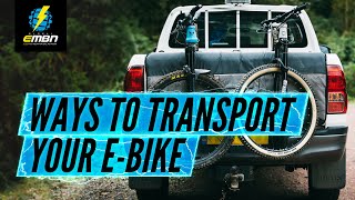 How To Transport Your E Bike | Getting To The Trails With An EMTB