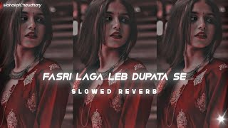 🔥fasri laga le dupatta se (Slowed+Reverb) | Khesari lal | MahakalChaudhary