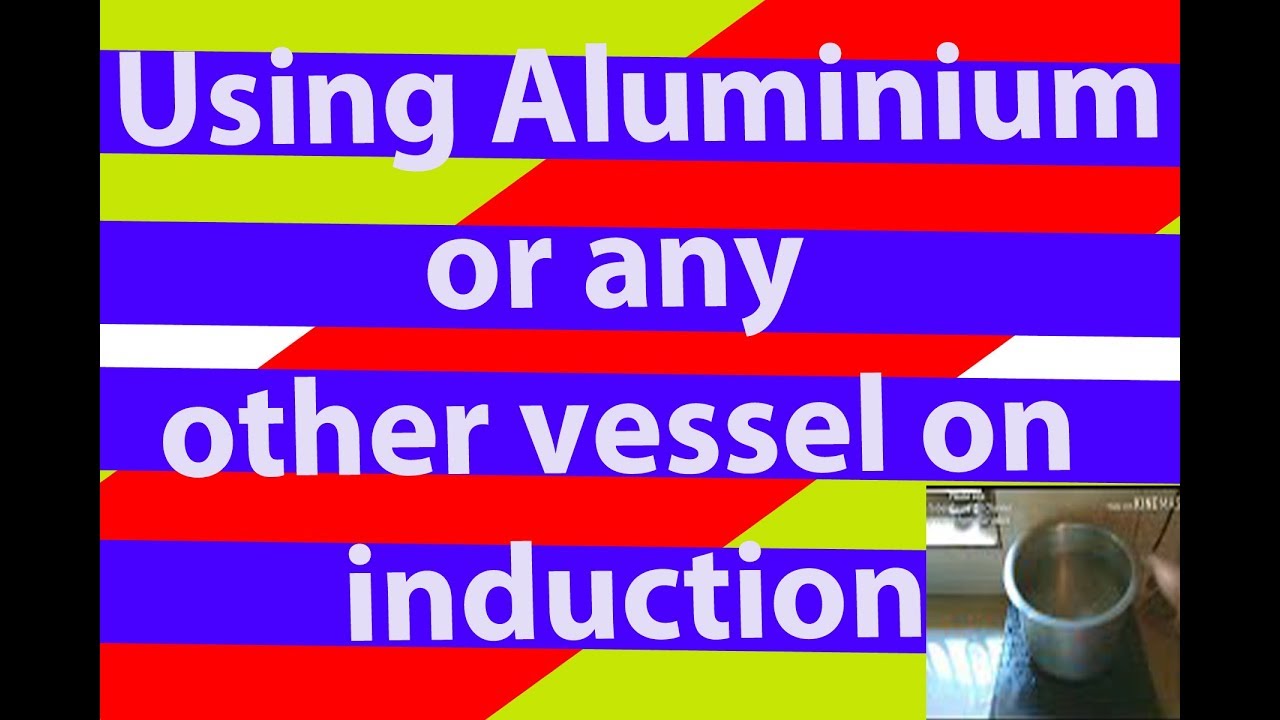 Using Aluminium or any other vessel on induction cooker/cooktop/hotspot