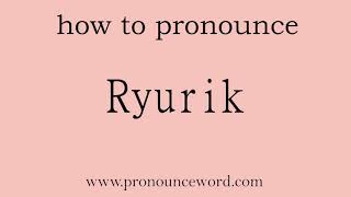 Ryurik. How To Pronounce The English Word Ryurik .Start With R. Learn From Me.