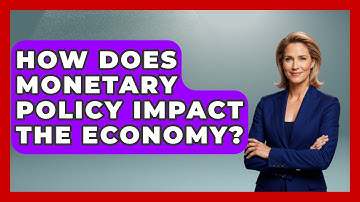 How Does Monetary Policy Impact The Economy? - Learn About Economics