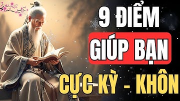 CỔ NHÂN DẠY - BẠN CHỈ CẦN - 9 ĐIỂM NÀY - BẠN CỰC KỲ KHÔN NGOAN | TRIẾT LÝ SỐNG