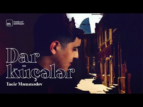 Tacir Məmmədov — Dar Küçələr (Rəsmi Musiqi Videosu)