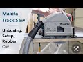 Makita Track Saw Unboxing & Setup / Guide Rail Connecting & Rubber Cutting