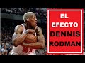 EL EFECTO DENNIS RODMAN