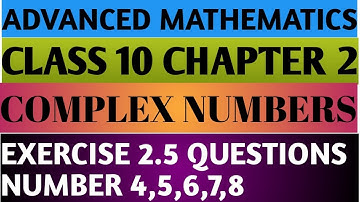 ADVANCED MATHEMATICS || CLASS 10 || CHAPTER 2 || COMPLEX NUMBERS || EXERCISE 2.5 PART -2