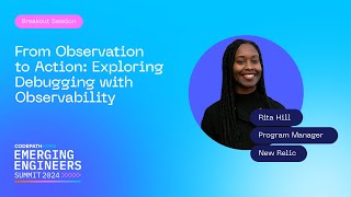 CodePath EES2024 NEW RELIC - From Observation to Action: Exploring Debugging with Observability
