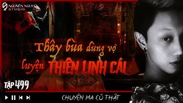 TẬP 499: THẦY BÙA DÙNG VỢ LUYỆN THIÊN LINH CÁI Ở BÌNH PHƯỚC