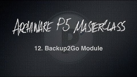 Achiware P5 Masterclass, Part 12: Backup2Go Module