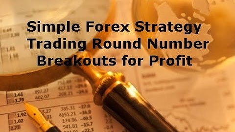 Simple Forex Trading Strategy - Price Action Method to Trade Round Number Breakouts
