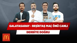 Galatasaray - Beşiktaş Maç Önü Canlı | Ersin D. & Ali Ece & Serdar Ali Ç. & Uğur K. | Derbiye Doğru