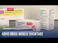 Adtreatment drugs in worldwide shortage as people with condition struggle