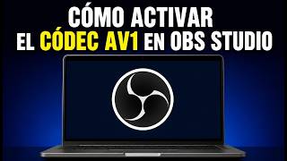 Cómo ACTIVAR el Códec AV1 en OBS Studio