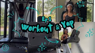 Workout & Yap W Me Ep.1
