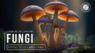 Ep. 152: Lessons We Can Learn from Fungi (Family Fungi)