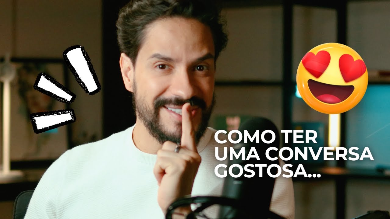 COMO TER UMA CONVERSA GOSTOSA