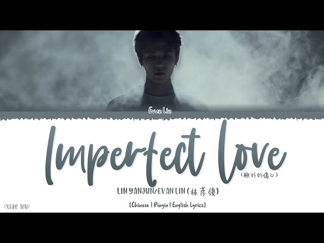 Imperfect love (剛好的傷口) - Lin Yanjun/Evan Lin (林彥俊) Lyrics class=