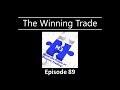 The Winning Trade Episode 89