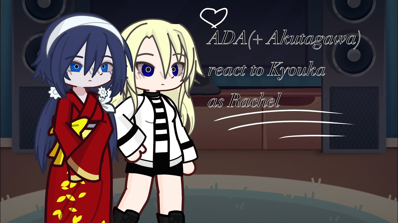 Bsd react to Kyouka as Rachel || glrv || aod x bsd || SPEED x2