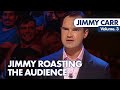 Jimmy Roasting The Audience - VOL. 3 | Jimmy Carr