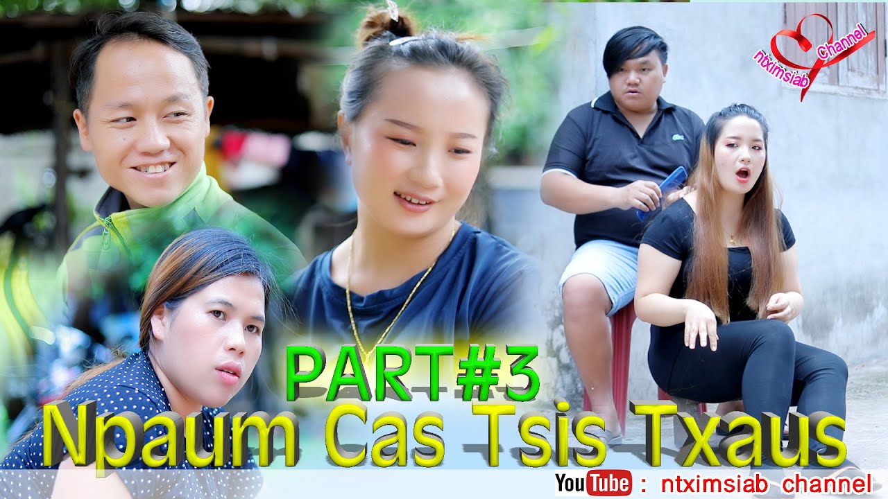 npaum cas tsis txaus Part#3/niam vam ntxawg/niam vam khwb/movie funny tawm tshiab