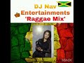 Raggae mix  dj nav entertainments