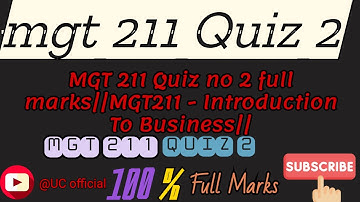MGT 211 Quiz no 2 full marks||MGT211 - Introduction To Business||