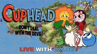 Cuphead Dont Deal with The Devil | Live with EZLO21