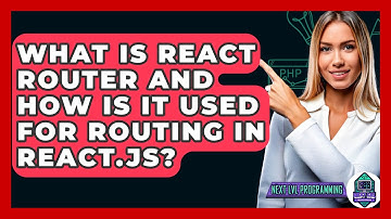 What Is React Router and How Is It Used for Routing in React.js? - Next LVL Programming