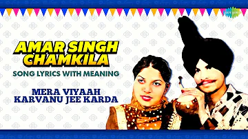 Chamkila Song Lyrics With Hindi Meaning | Mera Viyah Karvan Nu Jee Karda |Amarjot | Old Punjabi Song
