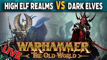 High Elf Realms vs Dark Elves - Warhammer The Old World Live Battle Report