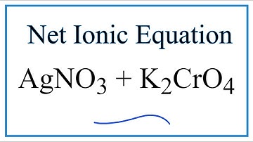 How to Write the Net Ionic Equation for AgNO3 + K2CrO4 = Ag2CrO4 + KNO3