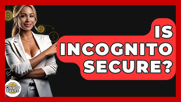 Is Incognito Secure? - CryptoBasics360.com