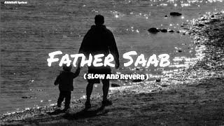 Father Saab Slowed And Reverb Lofi Song